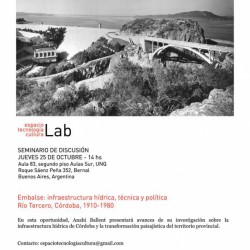 Seminario de discusión con Anahí Ballent: Embalse: infraestructura hídrica, técnica y política. Río Tercero, Córdoba, 1910-1980