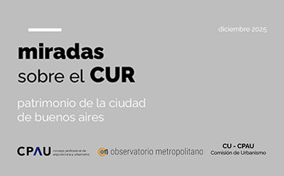 Miradas sobre el CUR: Patrimonio de la Ciudad de Buenos Aires | 2025